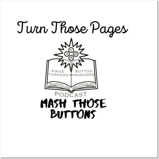 Turn Those Pages, Mash Those Buttons Wall Art by Page Turners and Button Mashers